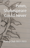 Hmm, Shakespeare Could Never
