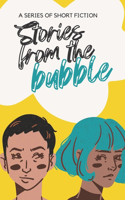 Stories From The Bubble