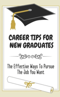 Career Tips For New Graduates