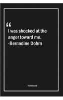I was shocked at the anger toward me. -Bernadine Dohrn