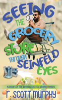 Seeing The Grocery Store Through Seinfeld Eyes