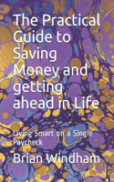 The Practical Guide to Saving Money and getting ahead in Life