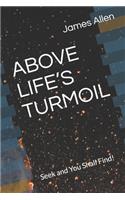 Above Life's Turmoil: Seek and You Shall Find!