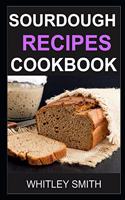 Sourdough Recipes Cookbook