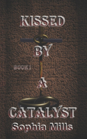 Kissed by a Catalyst
