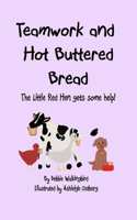 Teamwork and Hot Buttered Bread: The Little Red Hen Get Some Help!