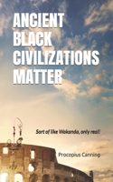 Ancient Black Civilizations Matter