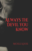 Always the Devil you know
