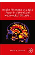 Insulin Resistance as a Risk Factor in Visceral and Neurological Disorders