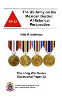 The US Army on the Mexican Border: A Historical Perspective