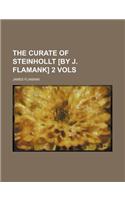 The Curate of Steinhollt [By J. Flamank] 2 Vols