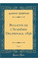 Bulletin de l'Académie Delphinale, 1856, Vol. 4 (Classic Reprint)
