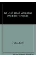 Dr Drop-Dead Gorgeous