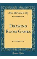 Drawing Room Games (Classic Reprint)