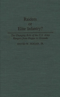 Raiders or Elite Infantry? The Changing Role of the U.S. Army Rangers from Dieppe to Grenada