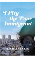 I Pity the Poor Immigrant