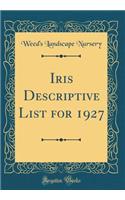 Iris Descriptive List for 1927 (Classic Reprint)