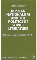 Russian Nationalism and the Politics of Soviet Literature: The Case of Nash Sovremennik, 1981-1991