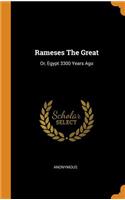 Rameses the Great: Or, Egypt 3300 Years Ago