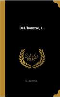 De L'homme, 1...