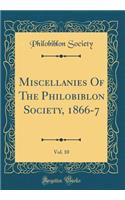 Miscellanies of the Philobiblon Society, 1866-7, Vol. 10 (Classic Reprint)