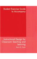 Student Exercise Guide: Used with ...Zook-Instructional Design for Classroom Teaching and Learning