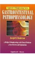 Gastrointestinal Pathophysiology (Lippincott's Pathophysiology Series)