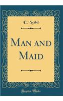 Man and Maid (Classic Reprint)