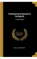 Extemporary Speech in Antiquity