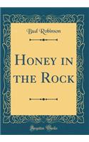 Honey in the Rock (Classic Reprint)