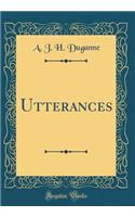 Utterances (Classic Reprint)