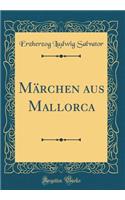 Mï¿½rchen Aus Mallorca (Classic Reprint)