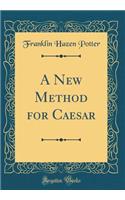 A New Method for Caesar (Classic Reprint)