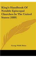 King's Handbook Of Notable Episcopal Churches In The United States (1889)