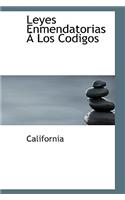Leyes Enmendatorias a Los Codigos