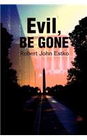 Evil, Be Gone