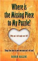 Where Is the Missing Piece to My Puzzle?: (English)