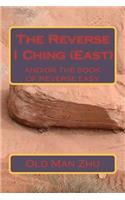 The Reverse I Ching (East)