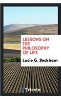 Lessons on the Philosophy of Life