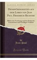 Denkwï¿½rdigkeiten Aus Dem Leben Von Jean Paul Friedrich Richter, Vol. 3: Blï¿½tter Der Verehrung Und Des Danks Des Literarischen Und Geselligen Verkehrs (Classic Reprint)