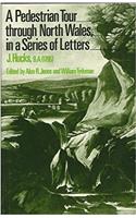 Pedestrian Tour Through North Wales in a Series of Letters