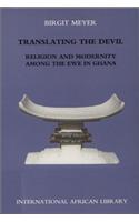 Translating the Devil: Religion and Modernity among the Ewe in Ghana(International African Library)