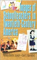 Images of Schoolteachers in Twentieth-century America: Paragons, Polarities, Complexities