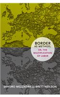 Border as Method, or, the Multiplication of Labor