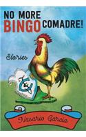 No More Bingo, Comadre!