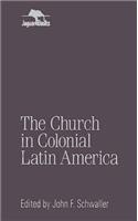 Church in Colonial Latin AME CB