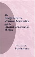 The Bridge Between Universal Spirituality and the Physical Constitution of Man