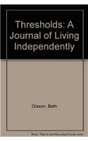 Thresholds: A Journal of Living Independently