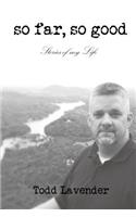 So Far, So Good -- Stories of My Life