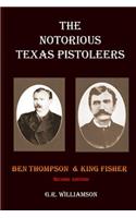 The Notorious Texas Pistoleers - Ben Thompson & King Fisher